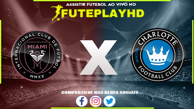 Assistir Inter Miami x Charlotte AO VIVO Online 11/08/2023