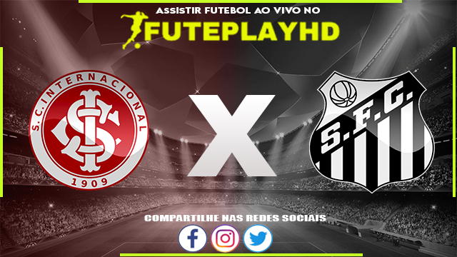 Assistir Internacional x Santos AO VIVO Online 22/10/2023