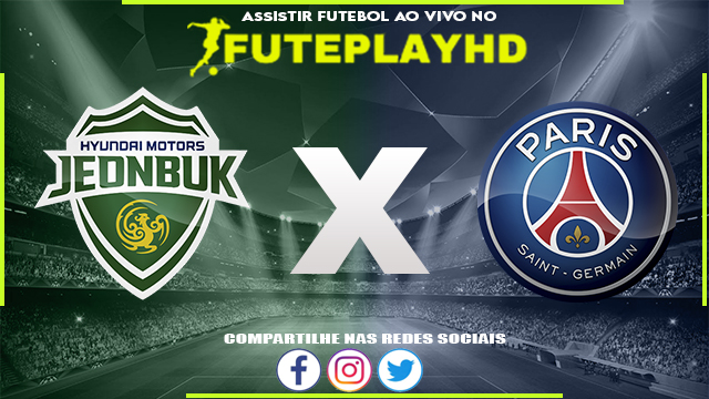 Assistir Jeonbuk Motors x PSG AO VIVO Online 03/08/2023