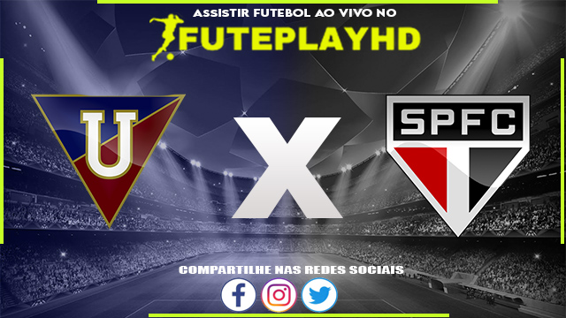 Assistir LDU de Quito x São Paulo AO VIVO Online 24/08/2023