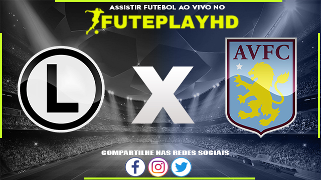 Assistir Legia Varsóvia x Aston Villa AO VIVO Online 21/09/2023