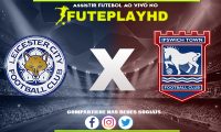 Assistir Leicester x Ipswich AO VIVO Online 22/01/2024