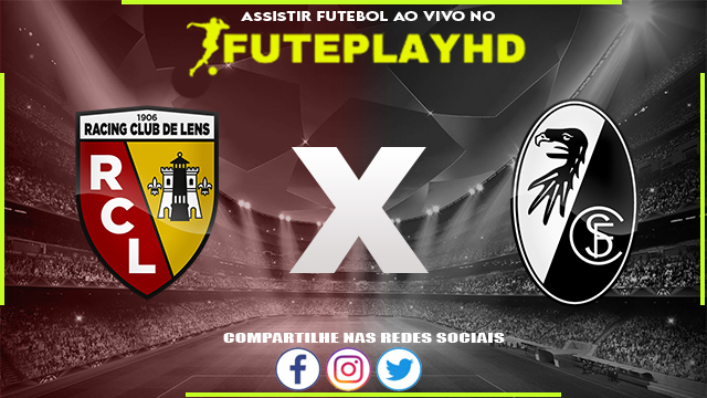 Assistir Lens x Freiburg AO VIVO Online 15/02/2024