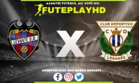 Assistir Levante x Leganes AO VIVO Online 09/02/2024