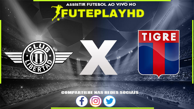 Assistir Libertad Asuncion x Tigre AO VIVO Online 13/07/2023