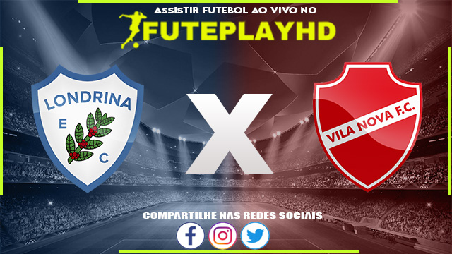 Assistir Londrina x Vila Nova AO VIVO Online 15/07/2023