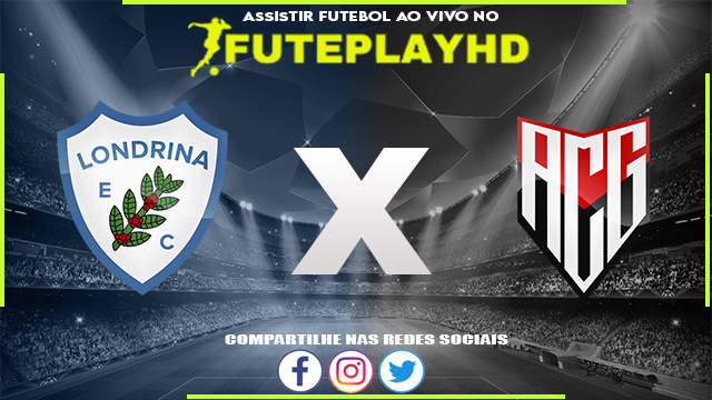 Assistir Londrina x Atlético GO AO VIVO Online 17/08/2023