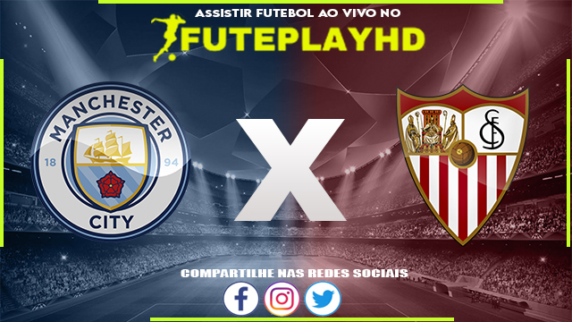 Assistir Manchester City x Sevilla AO VIVO Online 16/08/2023