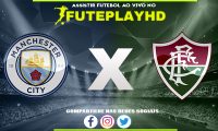 Assistir Manchester City x Fluminense AO VIVO Online 22/12/2023