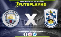 Assistir Manchester City x Huddersfield AO VIVO Online 07/01/2024