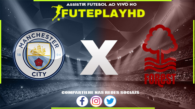 Assistir Manchester City x Nottingham Forest AO VIVO Online 23/09/2023