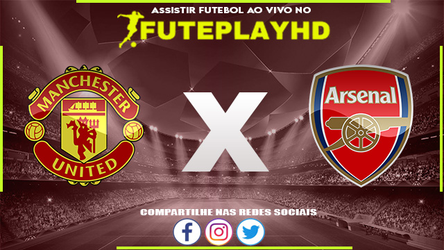 Assistir Manchester United x Arsenal AO VIVO Online 06/10/2023