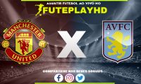 Assistir Manchester United x Aston Villa AO VIVO Online 26/12/2023