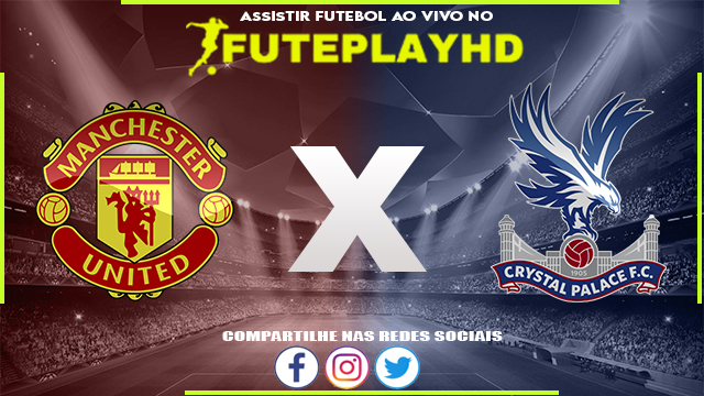 Assistir Manchester United x Crystal Palace AO VIVO Online 30/09/2023