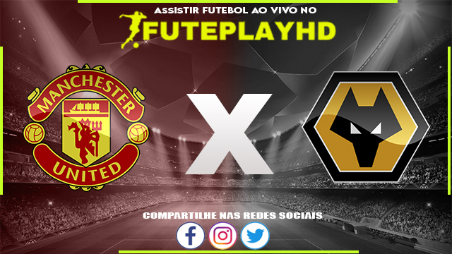 Assistir Manchester United x Wolverhampton AO VIVO Online 14/08/2023