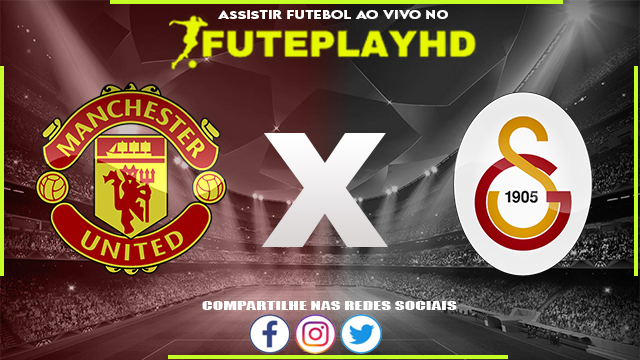 Assistir Manchester United x Galatasaray AO VIVO Online 03/10/2023