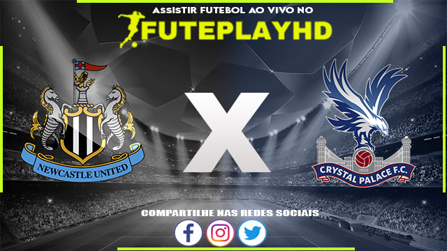 Assistir Newcastle x Crystal Palace AO VIVO Online 21/10/2023