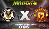 Assistir Newport County x Manchester United AO VIVO Online 28/01/2024