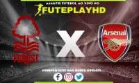 Assistir Nottingham Forest x Arsenal AO VIVO Online 30/01/2024