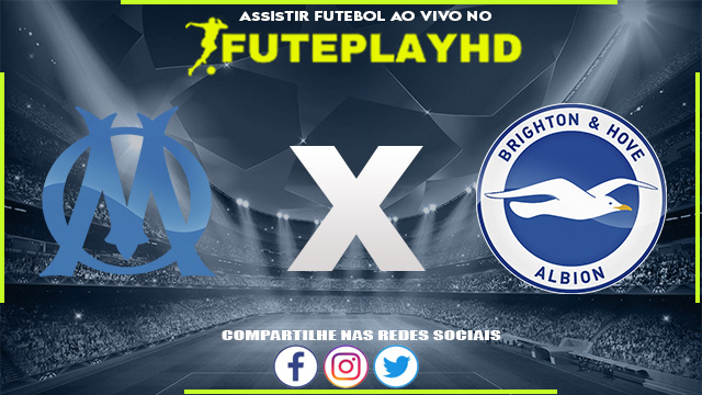 Assistir Olympique Marseille x Brighton AO VIVO Online 05/10/2023