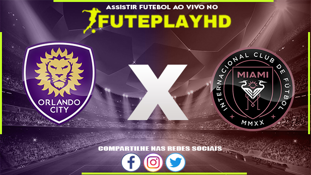 Assistir Orlando City x Inter Miami AO VIVO Online 24/09/2023