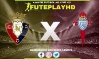 Assistir Osasuna x Celta de Vigo AO VIVO Online 04/02/2024