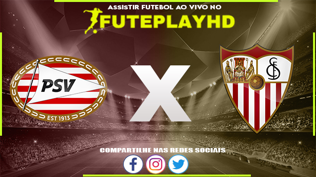 Assistir PSV x Sevilla AO VIVO Online 03/10/2023