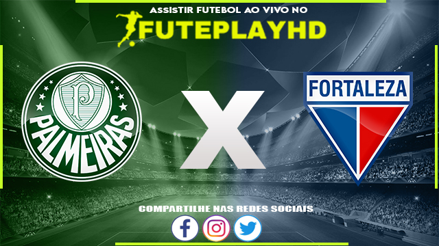 Assistir Palmeiras x Fortaleza AO VIVO Online 22/07/2023