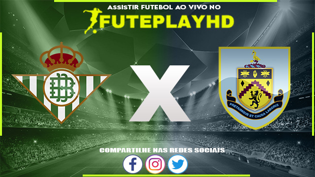 Assistir Real Betis x Burnley AO VIVO Online 28/07/2023