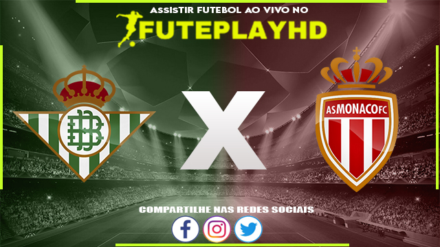 Assistir Real Betis x Monaco AO VIVO Online 19/07/2023