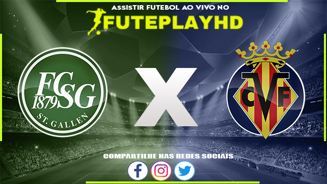 Assistir ST Gallen x Villarreal AO VIVO Online 15/07/2023