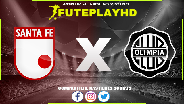 Assistir Santa Fé x Olimpia AO VIVO Online 05/10/2023