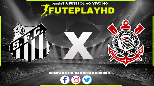 Assistir Santos x Corinthians AO VIVO Online 27/08/2023