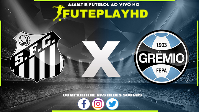 Assistir Santos x Grêmio AO VIVO Online 20/08/2023