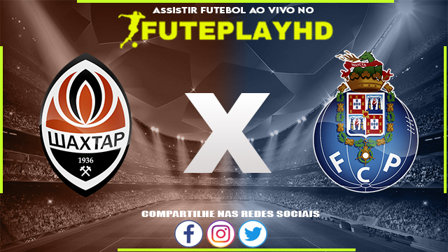 Assistir Shakhtar Donetsk x Porto AO VIVO Online 19/09/2023