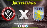 Assistir Sheffield United x Aston Villa AO VIVO Online 03/02/2024