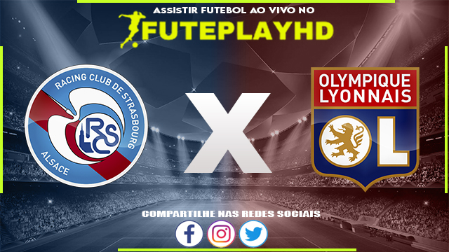 Assistir Strasbourg x Lyon AO VIVO Online 13/08/2023