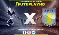 Assistir Tottenham x Aston Villa AO VIVO Online 26/11/2023