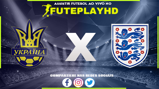 Assistir Ucrânia x Inglaterra AO VIVO Online 09/09/2023