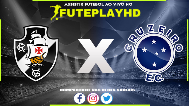 Assistir Vasco x Cruzeiro AO VIVO Online 08/07/2023