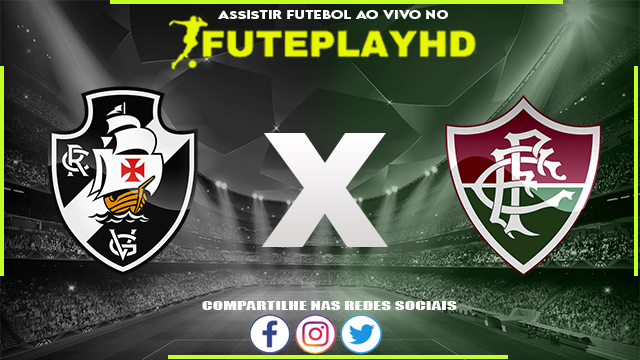 Assistir Vasco x Fluminense AO VIVO Online 16/09/2023