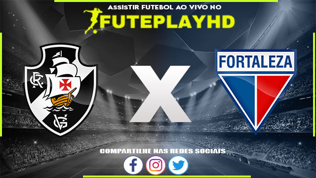 Assistir Vasco x Fortaleza AO VIVO Online 18/10/2023