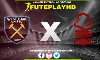 Assistir West Ham x Nottingham Forest AO VIVO Online 12/11/2023