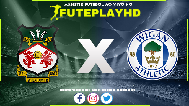 Assistir Wrexham x Wigan AO VIVO Online 08/08/2023